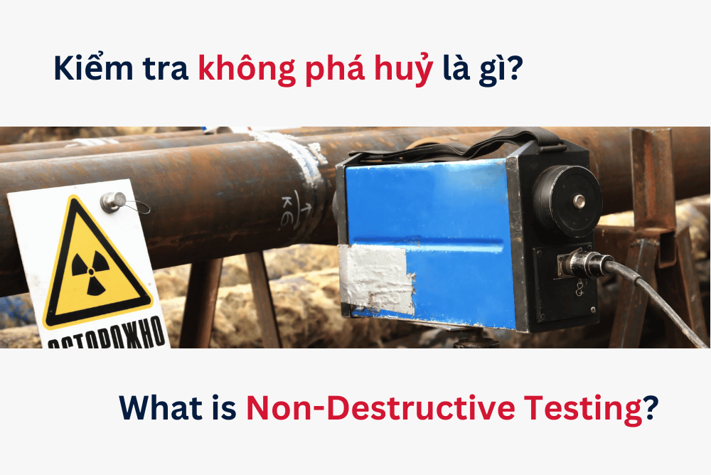 What is Non-Destructive Testing? Applications of Non-Destructive Testing in Industry